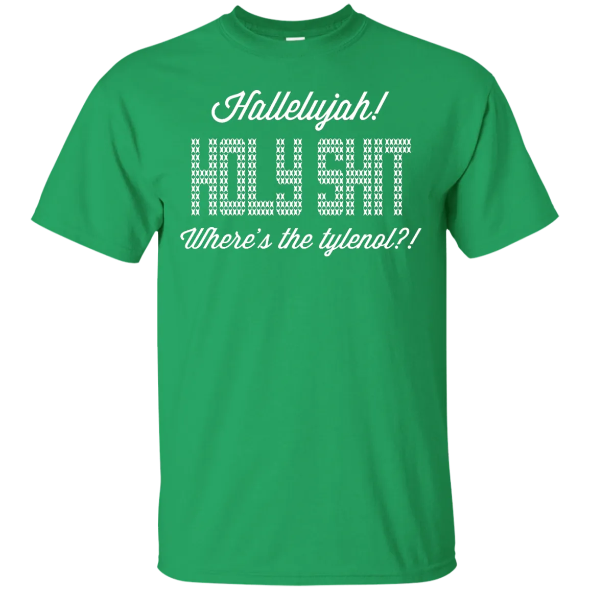 Hallelujah! Holy Shit! Where's the tylenol?!?! T-Shirt