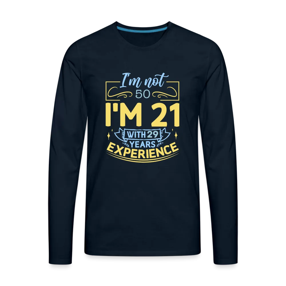I'm Not 50 I'm 21 with Experience Long Sleeve (Birthday) T-Shirt