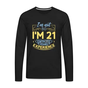 I'm Not 50 I'm 21 with Experience Long Sleeve (Birthday) T-Shirt